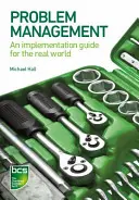 Riadenie problémov: Implementačná príručka pre reálny svet - Problem Management: An implementation guide for the real world