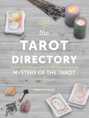 Tarotový adresár: Odhaľte význam kariet, rozkladov a tajomstiev tarotu - The Tarot Directory: Unlock the Meaning of the Cards, Spreads, and the Mystery of the Tarot