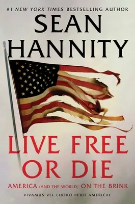 Žiť slobodne alebo zomrieť: Amerika (a svet) na pokraji - Live Free or Die: America (and the World) on the Brink