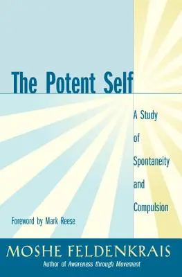 Silné ja: štúdia spontánnosti a nutkania - The Potent Self: A Study of Spontaneity and Compulsion