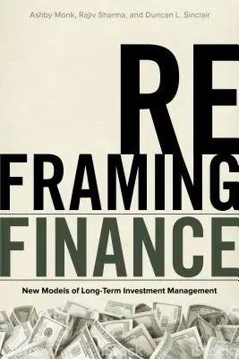 Preformulovanie financií: Nové modely riadenia dlhodobých investícií - Reframing Finance: New Models of Long-Term Investment Management