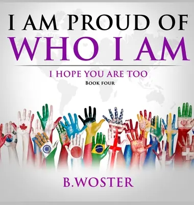 Som hrdý na to, kto som: dúfam, že aj ty (kniha štvrtá) - I Am Proud of Who I Am: I hope you are too (Book Four)