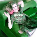 Zelená: Zelená: história farby - Green: The History of a Color