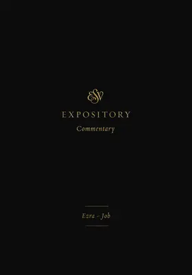 ESV Expository Commentary (Volume 4): Ezdráš - Jób - ESV Expository Commentary (Volume 4): Ezra-Job