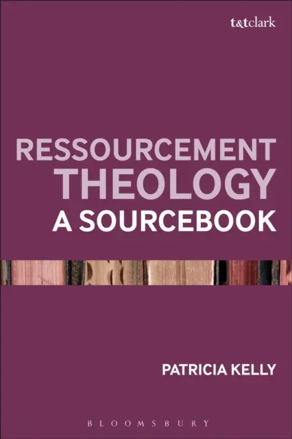 Ressourcement Theology (Teológia znovuzískania zdrojov): A Sourcebook - Ressourcement Theology: A Sourcebook