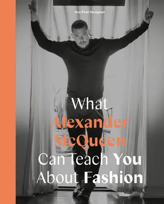 Čo vás Alexander McQueen môže naučiť o móde - What Alexander McQueen Can Teach You about Fashion