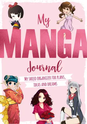 Môj manga denník: Môj Shojo organizér pre plány, nápady a sny - My Manga Journal: My Shojo Organizer for Plans, Ideas and Dreams