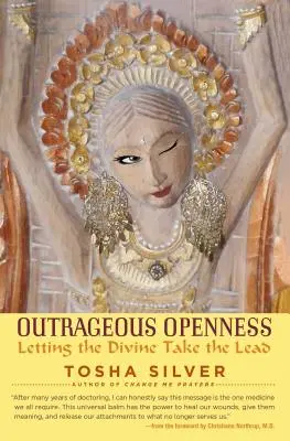 Pohoršujúca otvorenosť: Nechajte sa viesť božstvom - Outrageous Openness: Letting the Divine Take the Lead