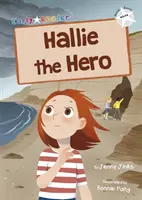 Hrdinka Hallie - (White Early Reader) - Hallie the Hero - (White Early Reader)