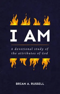 Ja som: Biblické a devocionálne štúdium Božích atribútov - I Am: A Biblical and Devotional Study of the Attributes of God