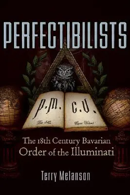 Perfectibilisti: Bavorský rád iluminátov z 18. storočia - Perfectibilists: The 18th Century Bavarian Order of the Illuminati