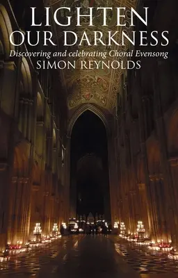 Osvetlite našu tmu: Slávnosť zborového spevu - Lighten Our Darkness: A Celebration of Choral Evensong