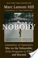Nikto: Obete americkej vojny proti zraniteľným, od Fergusonu po Flint a ďalej - Nobody: Casualties of America's War on the Vulnerable, from Ferguson to Flint and Beyond