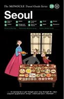 Cestovný sprievodca Monocle po Soule: Séria cestovných sprievodcov Monocle - The Monocle Travel Guide to Seoul: The Monocle Travel Guide Series