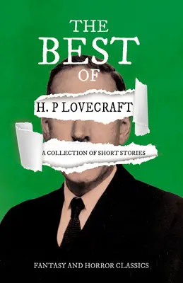 To najlepšie z H. P. Lovecrafta - zbierka poviedok (Klasika fantasy a hororu): The Best of H. P. Lovecraft - A Collection of Short Stories (Fantasy and Horror Classics): S venovaním George Henry Weiss - The Best of H. P. Lovecraft - A Collection of Short Stories (Fantasy and Horror Classics): With a Dedication by George Henry Weiss