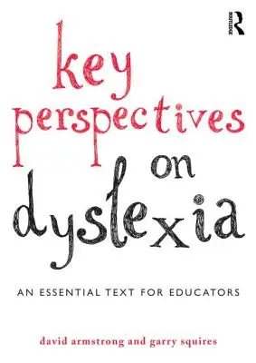 Kľúčové perspektívy dyslexie: Základný text pre pedagógov - Key Perspectives on Dyslexia: An Essential Text for Educators