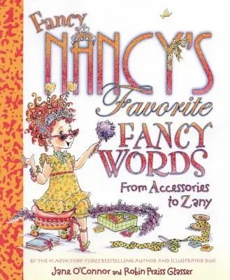 Obľúbené slová Fancy Nancy: Od doplnkov po zany - Fancy Nancy's Favorite Fancy Words: From Accessories to Zany