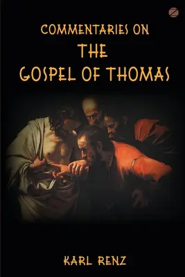 Komentáre k Tomášovmu evanjeliu: Úryvky z rozhovorov v Marsanne - Commentaries On The Gospel Of Thomas: Excerpts from the Marsanne talks