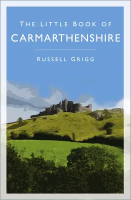 Malá kniha o Carmarthenshire - The Little Book of Carmarthenshire