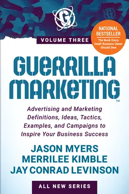Guerilla marketing 3. diel: Definície, nápady, taktiky, príklady a kampane pre reklamu a marketing, ktoré vás inšpirujú k podnikateľskému úspechu - Guerrilla Marketing Volume 3: Advertising and Marketing Definitions, Ideas, Tactics, Examples, and Campaigns to Inspire Your Business Success