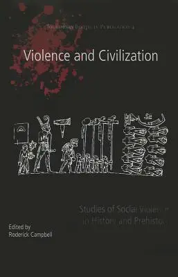 Násilie a civilizácia: Štúdie o sociálnom násilí v dejinách a praveku - Violence and Civilization: Studies of Social Violence in History and Prehistory