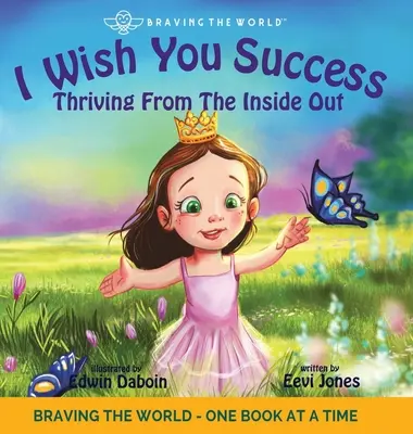 Prajem ti úspech: Rozvíjať sa zvnútra von - I Wish You Success: Thriving From The Inside Out