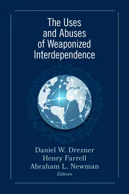 Využitie a zneužitie vzájomnej závislosti na zbraniach - The Uses and Abuses of Weaponized Interdependence