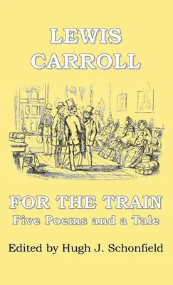 Pre vlak: Päť básní a rozprávka Lewisa Carrolla - For the Train: Five Poems and a Tale by Lewis Carroll