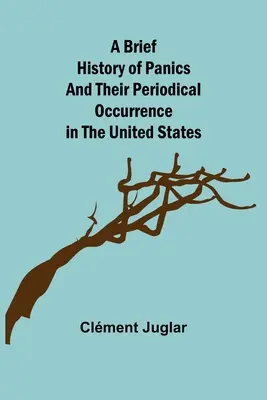Stručné dejiny paniky a jej pravidelného výskytu v Spojených štátoch - A Brief History of Panics and Their Periodical Occurrence in the United States