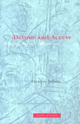 Obchádzka a prístup: Stratégie významu v Číne a Grécku - Detour and Access: Strategies of Meaning in China and Greece