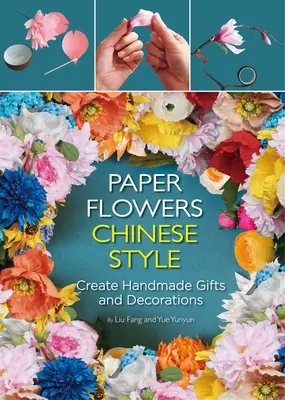 Papierové kvety v čínskom štýle - Vytvárajte ručne vyrábané darčeky a dekorácie - Paper Flowers Chinese Style - Create Handmade Gifts and Decorations