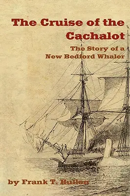 Plavba lode Cachalot: Príbeh veľrybárskej lode z New Bedfordu - The Cruise of the Cachalot: The Story of a New Bedford Whaler