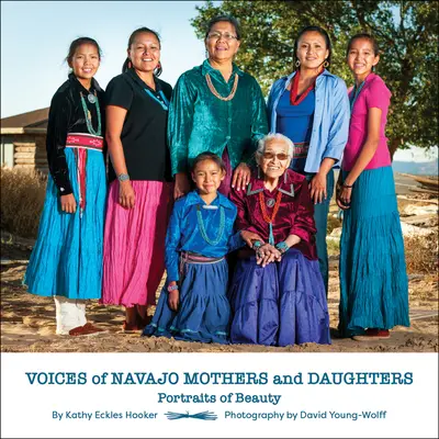 Hlasy matiek a dcér Navahov: Portréty krásy - Voices of Navajo Mothers and Daughters: Portraits of Beauty