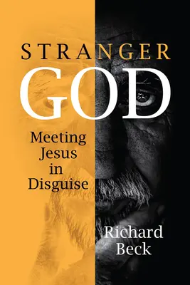 Cudzí Boh: Stretnutie s Ježišom v prestrojení - Stranger God: Meeting Jesus in Disguise