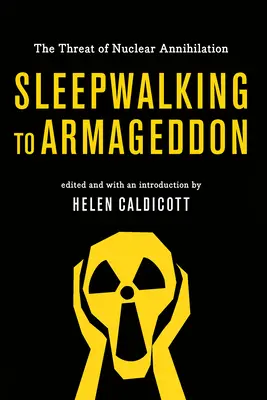 Námesačná cesta k Armagedonu: Hrozba jadrového zničenia - Sleepwalking to Armageddon: The Threat of Nuclear Annihilation