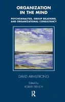 Organizácia v mysli - psychoanalýza, skupinové vzťahy a organizačné poradenstvo - Organization in the Mind - Psychoanalysis, Group Relations and Organizational Consultancy