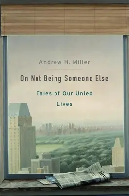 On Not Being Someone Else (Nebyť niekým iným): Príbehy o našich neprebudených životoch: Príbehy o našich neprebudených životoch - On Not Being Someone Else: Tales of Our Unled Lives