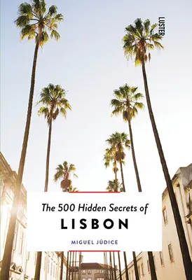 500 skrytých tajomstiev Lisabonu - aktualizované a revidované - The 500 Hidden Secrets of Lisbon - Updated and Revised