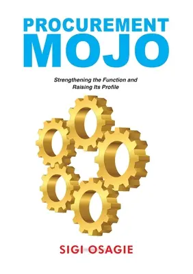 Verejné obstarávanie Mojo: Posilňovanie funkcie a zvyšovanie jej prestíže - Procurement Mojo: Strengthening the Function and Raising Its Profile
