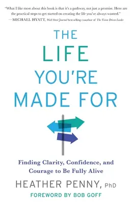 Život, pre ktorý ste stvorení: Vydajte sa na cestu k životu: Nájsť jasnosť, sebadôveru a odvahu žiť naplno - The Life You're Made For: Finding Clarity, Confidence, and Courage to Be Fully Alive