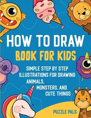 Ako kresliť kniha pre deti: 300 kresieb krok za krokom pre deti - How To Draw Book For Kids: 300 Step By Step Drawings For Kids