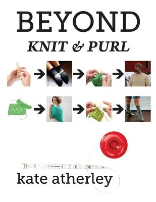 Za hranicami pletenia a štrikovania - Beyond Knit and Purl