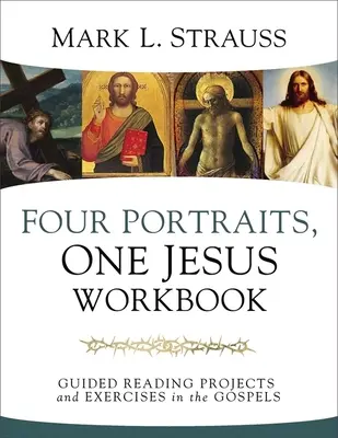 Štyri portréty, jeden Ježiš Pracovný zošit: Vydanie: Jeden Ježiš, jedna kniha: Projekty a cvičenia na čítanie evanjelií - Four Portraits, One Jesus Workbook: Guided Reading Projects and Exercises in the Gospels