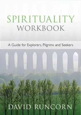 Pracovný zošit Spiritualita - Sprievodca pre bádateľov, pútnikov a hľadajúcich - Spirituality Workbook - A Guide for Explorers, Pilgrims and Seekers