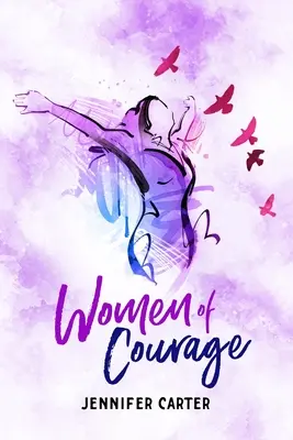 Odvážne ženy: Pozoruhodné nevypovedané príbehy, výzvy a triumfy tridsiatich jednej obyčajnej, no predsa - Women of Courage: 31 Daily Devotional Bible Readings - The Remarkable Untold Stories, Challenges & Triumphs Of Thirty-One Ordinary, Yet