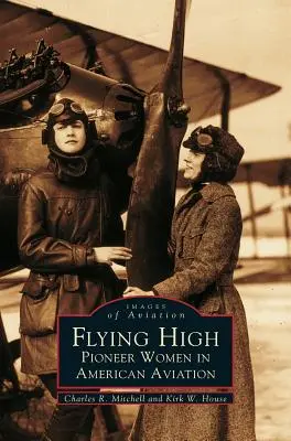 Lietanie vo výškach: Pionierky amerického letectva - Flying High: Pioneer Women in American Aviation