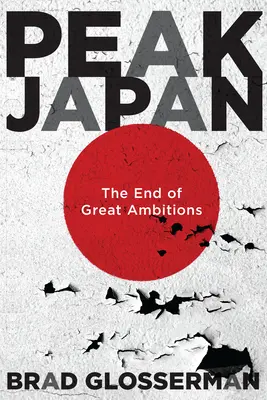 Vrcholné Japonsko: Koniec veľkých ambícií - Peak Japan: The End of Great Ambitions