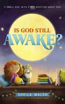 Je Boh ešte stále hore?: Malé dievča s veľkou otázkou o Bohu - Is God Still Awake?: A Small Girl with a Big Question about God