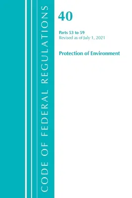 Zákonník federálnych predpisov, Hlava 40 Ochrana životného prostredia 53-59, revidované k 1. júlu 2021 (Úrad federálneho registra (U S )) - Code of Federal Regulations, Title 40 Protection of the Environment 53-59, Revised as of July 1, 2021 (Office of the Federal Register (U S ))