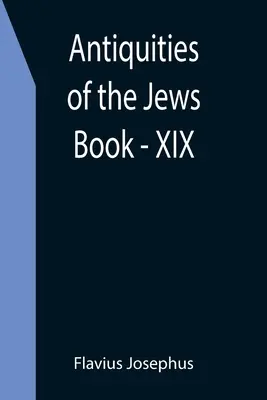 Starožitnosti Židov; kniha - XIX - Antiquities of the Jews; Book - XIX